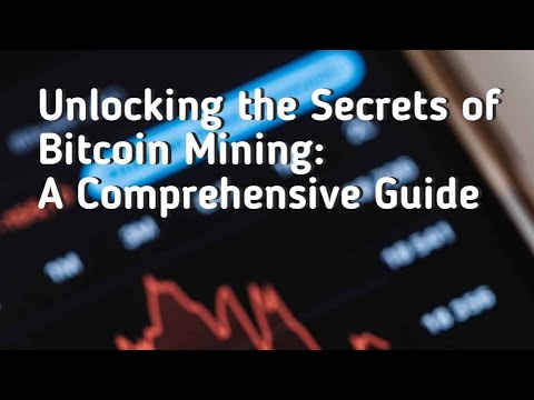 Unlocking the Secrets of Bitcoin Mining: A Comprehensive Guide – Alfaz Ijaz