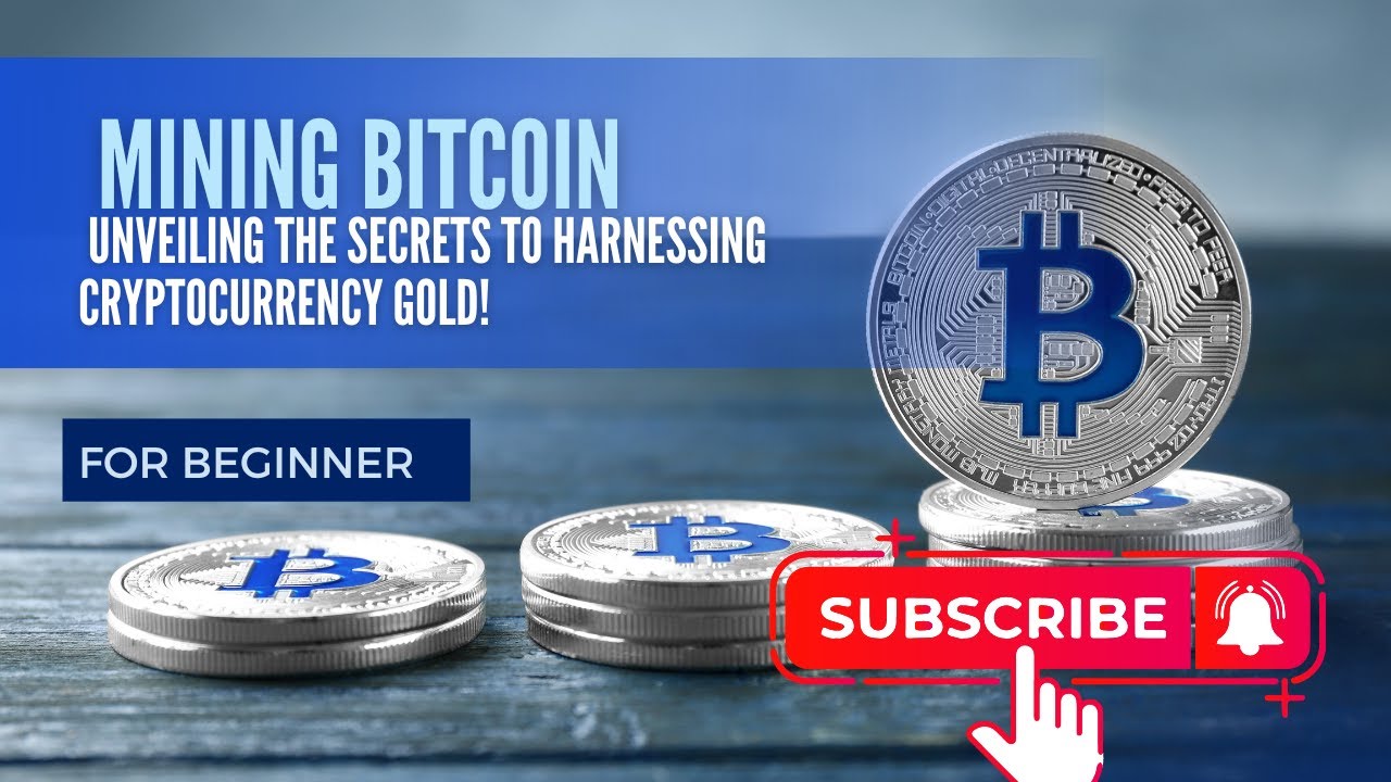 "Ultimate Guide: Mining Bitcoin – Unveiling the Secrets to Harnessing Cryptocurrency Gold!"