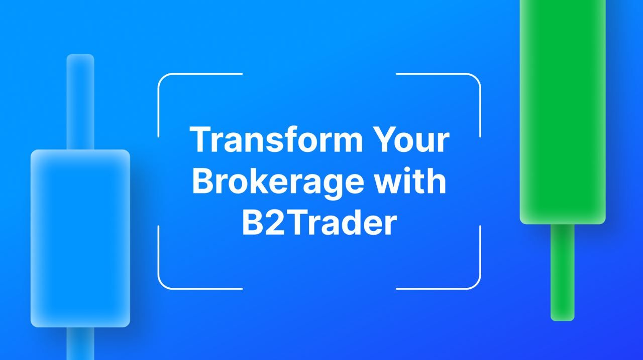 Discover B2Trader, a Brand-New Brokerage Platform