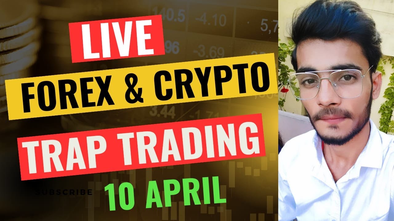 10 April | Live Forex & Crypto Trading For Beginners | Live Trap Trading | Market Forex and Crypto